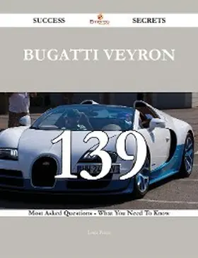 Peters |  Bugatti Veyron 139 Success Secrets - 139 Most Asked Questions On Bugatti Veyron - What You Need To Know | eBook | Sack Fachmedien
