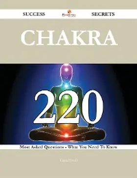 Powell |  Chakra 220 Success Secrets - 220 Most Asked Questions On Chakra - What You Need To Know | eBook | Sack Fachmedien