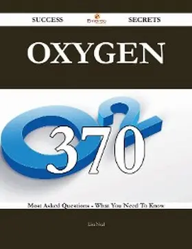 Neal |  Oxygen 370 Success Secrets - 370 Most Asked Questions On Oxygen - What You Need To Know | eBook | Sack Fachmedien