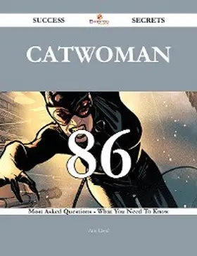 Lloyd |  Catwoman 86 Success Secrets - 86 Most Asked Questions On Catwoman - What You Need To Know | eBook | Sack Fachmedien