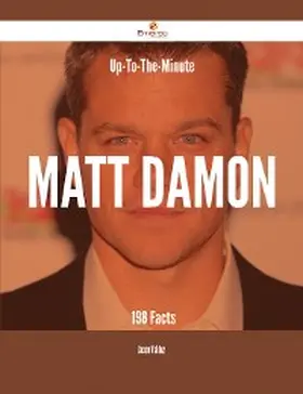 Valdez |  Up-To-The-Minute Matt Damon - 198 Facts | eBook | Sack Fachmedien
