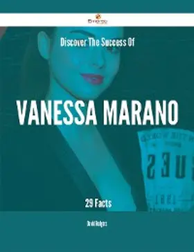 Rodgers |  Discover The Success Of Vanessa Marano - 29 Facts | eBook | Sack Fachmedien