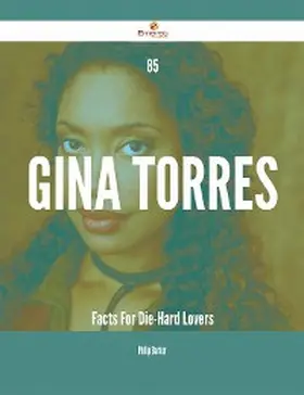 Barker |  85 Gina Torres Facts For Die-Hard Lovers | eBook | Sack Fachmedien