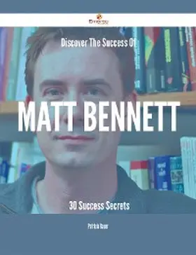 Bauer |  Discover The Success Of Matt Bennett - 30 Success Secrets | eBook | Sack Fachmedien