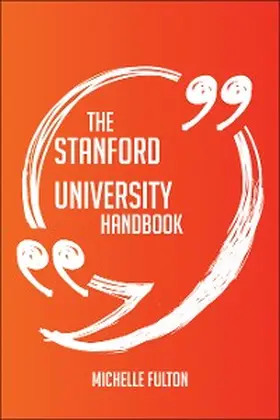 Fulton |  The Stanford University Handbook - Everything You Need To Know About Stanford University | eBook | Sack Fachmedien