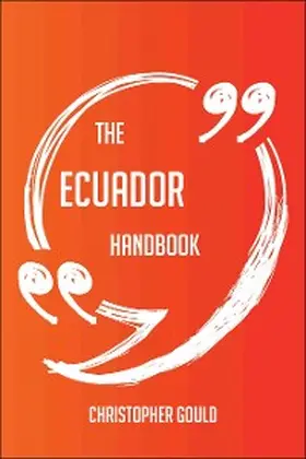 Gould |  The Ecuador Handbook - Everything You Need To Know About Ecuador | eBook | Sack Fachmedien