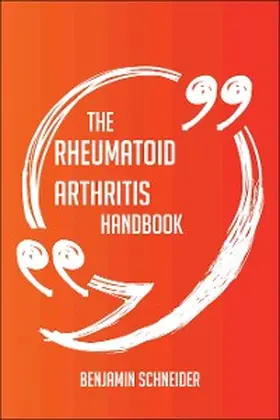 Schneider |  The Rheumatoid arthritis Handbook - Everything You Need To Know About Rheumatoid arthritis | eBook | Sack Fachmedien