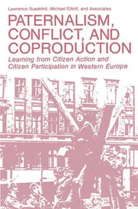 Susskind / Elliott |  Paternalism, Conflict, and Coproduction | eBook | Sack Fachmedien