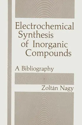 Nagy | Electrochemical Synthesis of Inorganic Compounds | Buch | 978-1-4899-0547-5 | www.sack.de