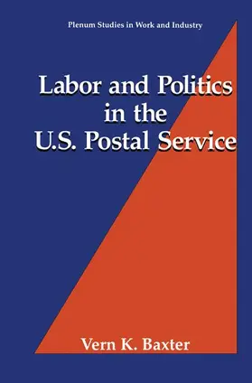 Baxter |  Labor and Politics in the U.S. Postal Service | Buch |  Sack Fachmedien