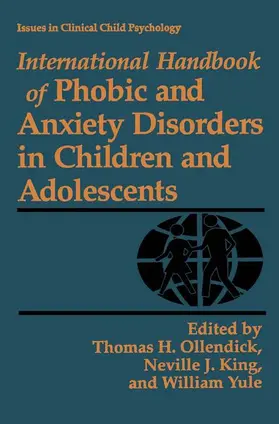 Ollendick / King / Yule |  International Handbook of Phobic and Anxiety Disorders in Children and Adolescents | Buch |  Sack Fachmedien