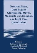 Kursunogammalu / Perlmutter / Mintz |  Neutrino Mass, Dark Matter, Gravitational Waves, Monopole Condensation, and Light Cone Quantization | Buch |  Sack Fachmedien