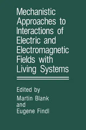 Blank / Findl | Mechanistic Approaches to Interactions of Electric and Electromagnetic Fields with Living Systems | E-Book | www.sack.de
