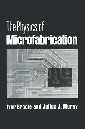 Brodie / Muray | The Physics of Microfabrication | Buch | 978-1-4899-2162-8 | www.sack.de