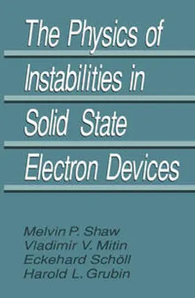 Grubin / Mitin / Schöll | The Physics of Instabilities in Solid State Electron Devices | E-Book | sack.de