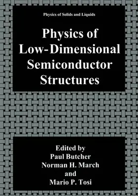 Butcher / Tosi / March |  Physics of Low-Dimensional Semiconductor Structures | Buch |  Sack Fachmedien