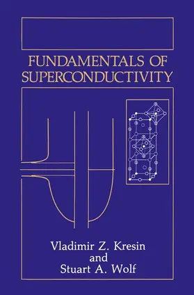 Kresin / Wolf |  Fundamentals of Superconductivity | Buch |  Sack Fachmedien