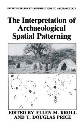 Kroll / Price |  The Interpretation of Archaeological Spatial Patterning | Buch |  Sack Fachmedien