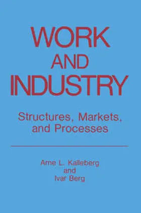 Kalleberg / Berg |  Work and Industry | eBook | Sack Fachmedien