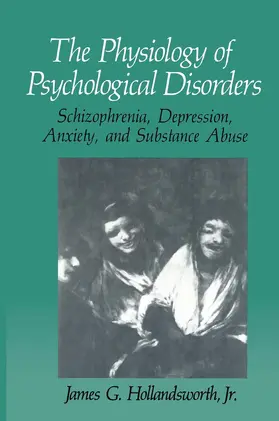 Hollandsworth Jr. |  The Physiology of Psychological Disorders | Buch |  Sack Fachmedien