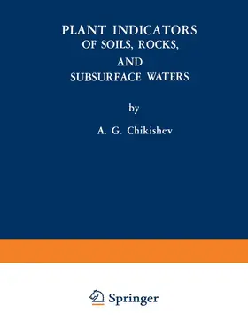 Chikishev |  Plant Indicators of Soils, Rocks, and Subsurface Waters | Buch |  Sack Fachmedien