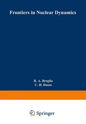 Broglia / Dasso | Frontiers in Nuclear Dynamics | Buch | 978-1-4899-5360-5 | www.sack.de