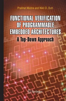 Dutt / Mishra |  Functional Verification of Programmable Embedded Architectures | Buch |  Sack Fachmedien