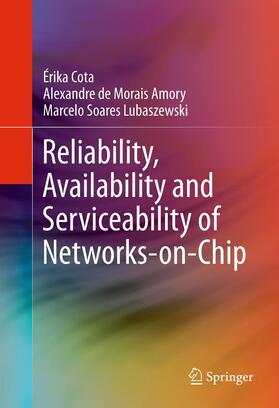 Cota / Soares Lubaszewski / de Morais Amory | Reliability, Availability and Serviceability of Networks-on-Chip | Buch | sack.de