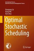 Cai / Zhou / Wu |  Optimal Stochastic Scheduling | Buch |  Sack Fachmedien