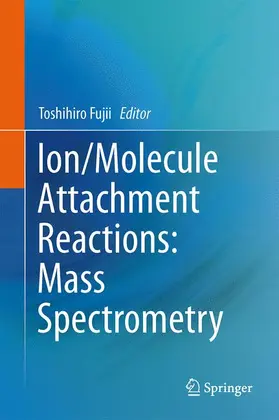Fujii | Ion/Molecule Attachment Reactions: Mass Spectrometry | Buch | 978-1-4899-7587-4 | www.sack.de