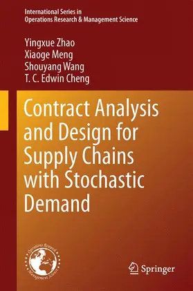 Zhao / Cheng / Meng | Contract Analysis and Design for Supply Chains with Stochastic Demand | Buch | 978-1-4899-7632-1 | sack.de