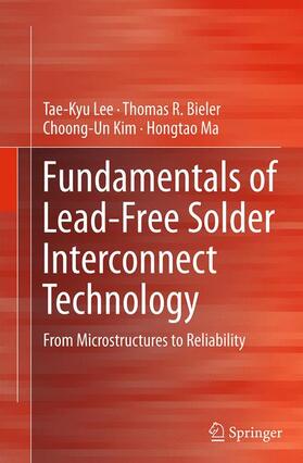 Lee / Ma / Bieler | Fundamentals of Lead-Free Solder Interconnect Technology | Buch | 978-1-4899-7801-1 | sack.de