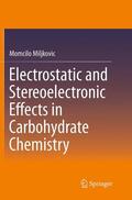 Miljkovic |  Electrostatic and Stereoelectronic Effects in Carbohydrate Chemistry | Buch |  Sack Fachmedien