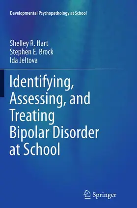 Hart / Brock / Jeltova |  Identifying, Assessing, and Treating Bipolar Disorder at School | Buch |  Sack Fachmedien