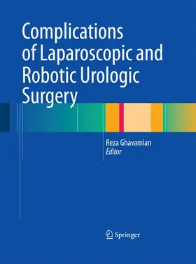 Ghavamian | Complications of Laparoscopic and Robotic Urologic Surgery | Buch | 978-1-4899-8124-0 | www.sack.de