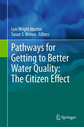 Brown / Wright Morton | Pathways for Getting to Better Water Quality: The Citizen Effect | Buch | 978-1-4899-8128-8 | sack.de