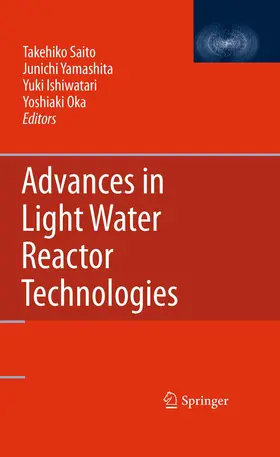 Saito / Oka / Yamashita |  Advances in Light Water Reactor Technologies | Buch |  Sack Fachmedien
