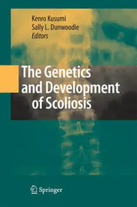 Dunwoodie / Kusumi | The Genetics and Development of Scoliosis | Buch | 978-1-4899-8296-4 | sack.de