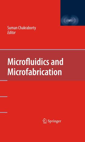 Chakraborty | Microfluidics and Microfabrication | Buch | 978-1-4899-8460-9 | sack.de