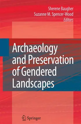 Baugher / Spencer-Wood |  Archaeology and Preservation of Gendered Landscapes | Buch |  Sack Fachmedien