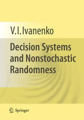 Ivanenko |  Decision Systems and Nonstochastic Randomness | Buch |  Sack Fachmedien