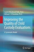 O'Donohue / Woodward Tolle |  Improving the Quality of Child Custody Evaluations | Buch |  Sack Fachmedien