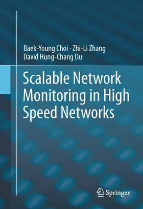 Choi / Du / Zhang |  Scalable Network Monitoring in High Speed Networks | Buch |  Sack Fachmedien