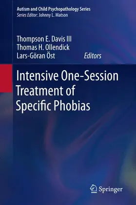 Davis III / Öst / Ollendick |  Intensive One-Session Treatment of Specific Phobias | Buch |  Sack Fachmedien