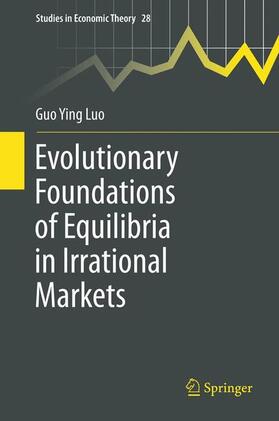 Luo | Evolutionary Foundations of Equilibria in Irrational Markets | Buch | 978-1-4899-8593-4 | sack.de