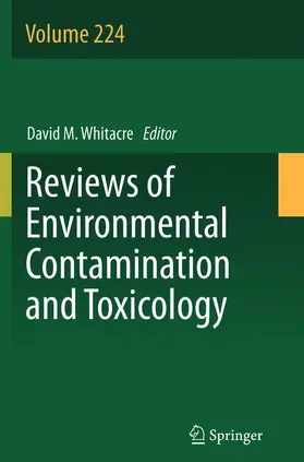Whitacre |  Reviews of Environmental Contamination and Toxicology Volume 224 | Buch |  Sack Fachmedien