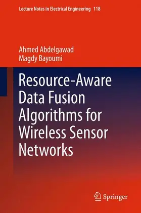 Bayoumi / Abdelgawad | Resource-Aware Data Fusion Algorithms for Wireless Sensor Networks | Buch | 978-1-4899-8706-8 | sack.de