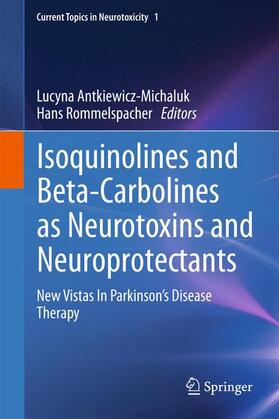 Rommelspacher / Antkiewicz-Michaluk | Isoquinolines And Beta-Carbolines As Neurotoxins And Neuroprotectants | Buch | 978-1-4899-8754-9 | sack.de