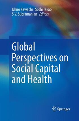 Kawachi / Subramanian / Takao |  Global Perspectives on Social Capital and Health | Buch |  Sack Fachmedien