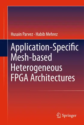 Mehrez / Parvez |  Application-Specific Mesh-based Heterogeneous FPGA Architectures | Buch |  Sack Fachmedien